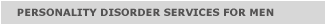 PERSONALITY DISORDER SERVICES FOR MEN